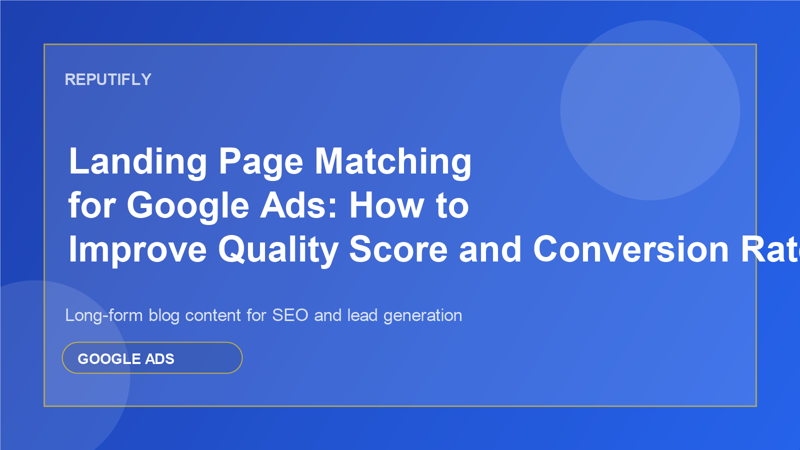Landing Page Matching for Google Ads: How to Improve Quality Score and Conversion Rate featured image