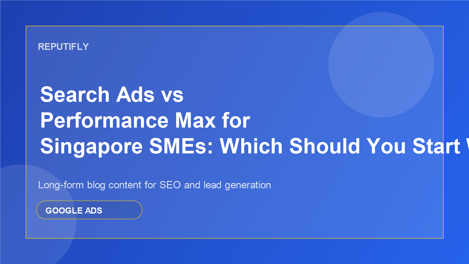 Search Ads vs Performance Max for Singapore SMEs: Which Should You Start With? featured image