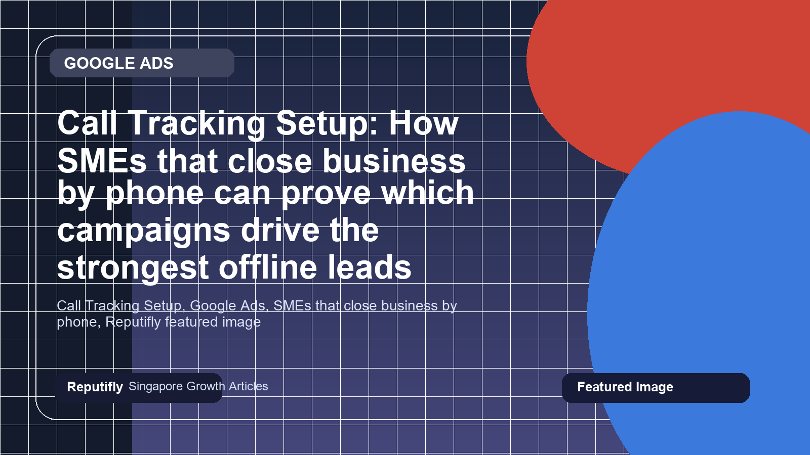 Call Tracking Setup: How SMEs that close business by phone can prove which campaigns drive the strongest offline leads featured image