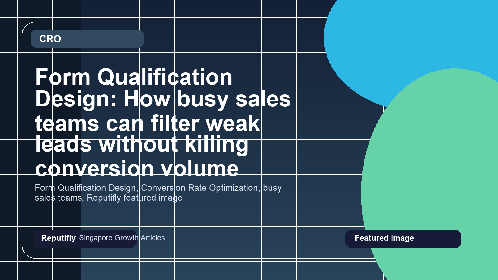 Form Qualification Design: How busy sales teams can filter weak leads without killing conversion volume featured image