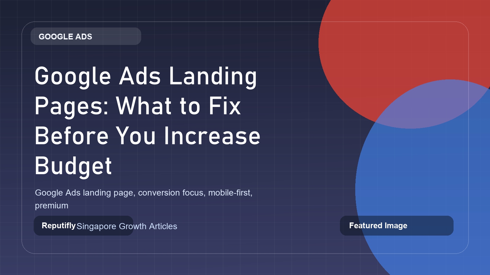 Google Ads Landing Pages: What to Fix Before You Increase Budget featured image
