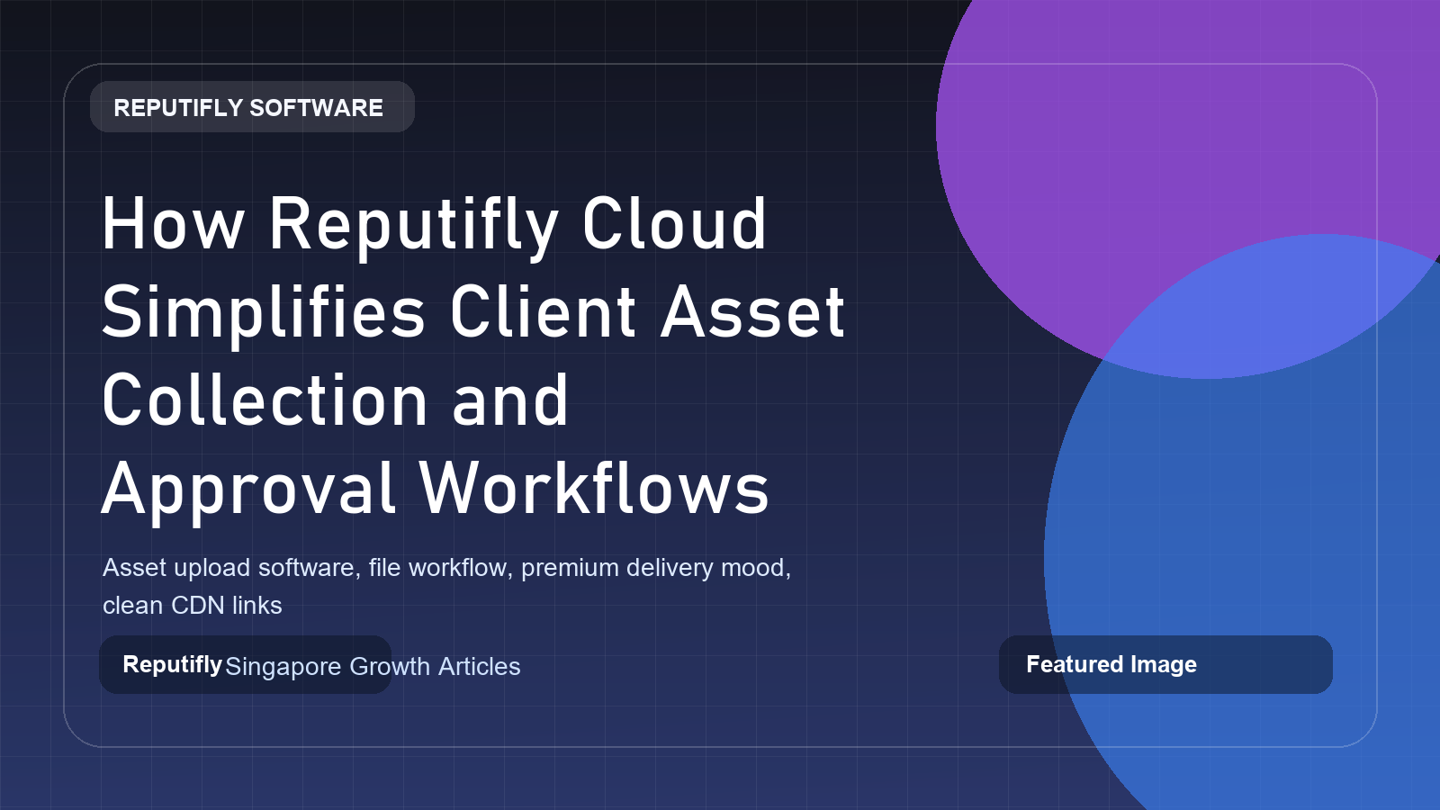 Reputifly Cloud asset uploader for client files and approvals