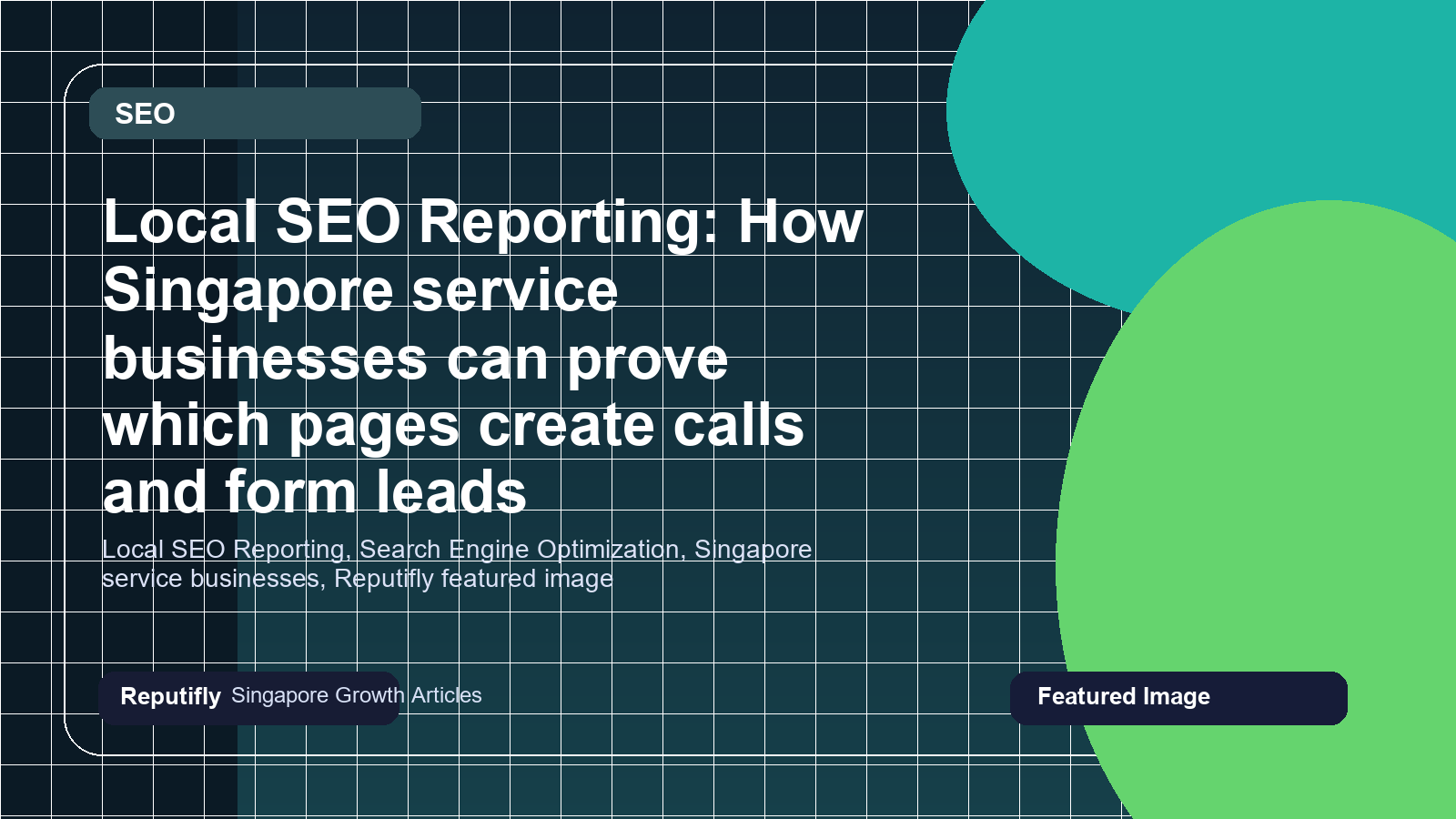 Local SEO Reporting: How Singapore service businesses can prove which pages create calls and form leads featured image