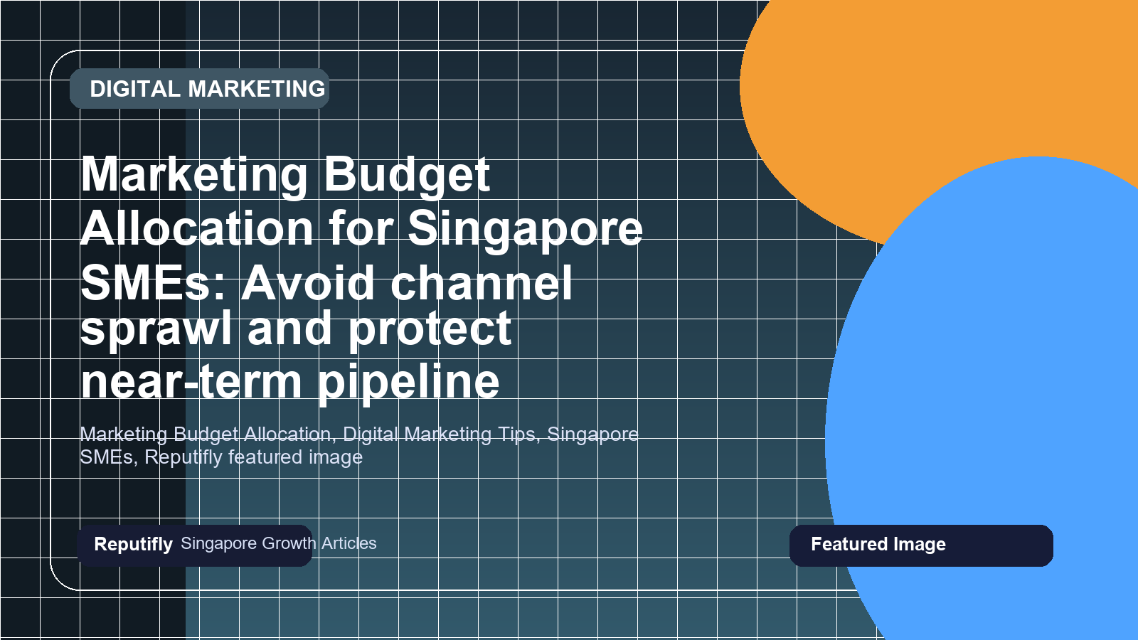 Marketing Budget Allocation for Singapore SMEs: Avoid channel sprawl and protect near-term pipeline featured image