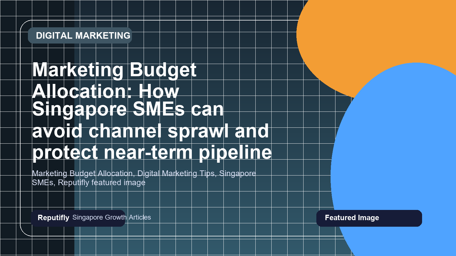 Marketing Budget Allocation: How Singapore SMEs can avoid channel sprawl and protect near-term pipeline featured image