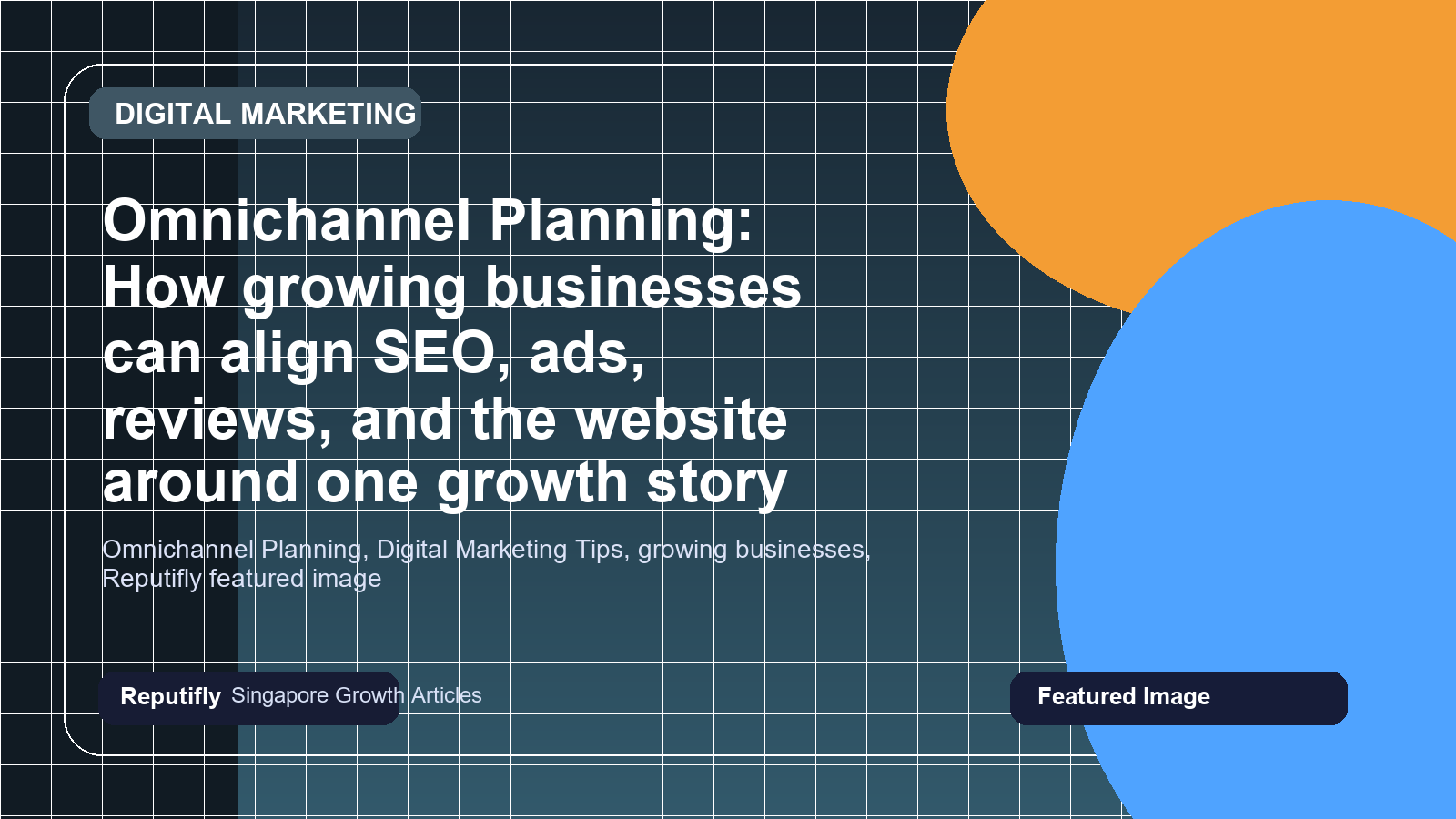 Omnichannel Planning: How growing businesses can align SEO, ads, reviews, and the website around one growth story featured image