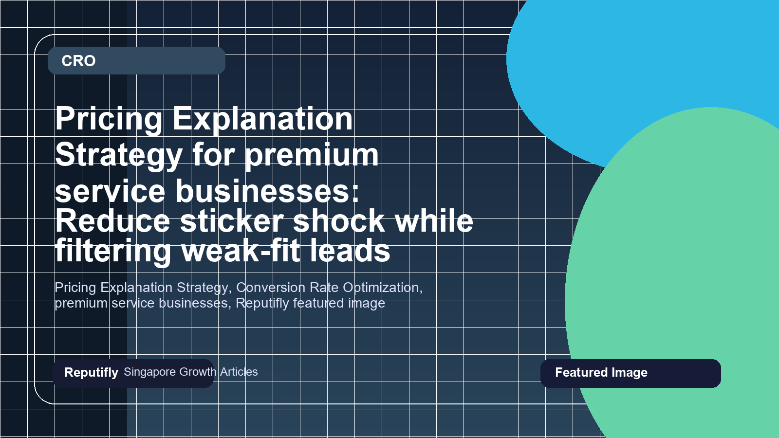 Pricing Explanation Strategy for premium service businesses: Reduce sticker shock while filtering weak-fit leads featured image