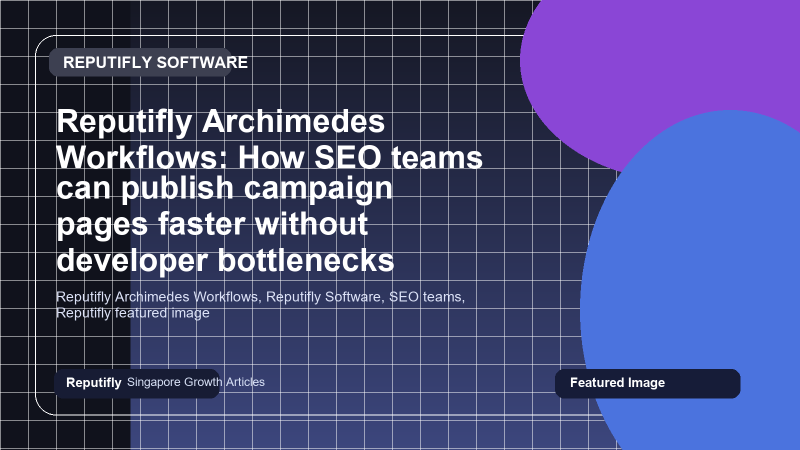 Reputifly Archimedes Workflows: How SEO teams can publish campaign pages faster without developer bottlenecks featured image