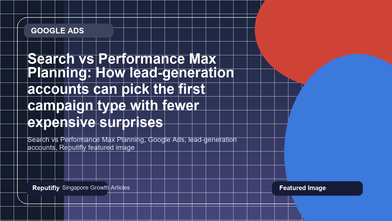 Search vs Performance Max Planning: How lead-generation accounts can pick the first campaign type with fewer expensive surprises featured image