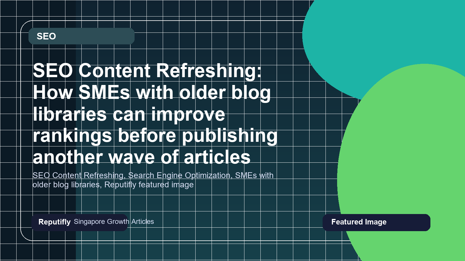 SEO Content Refreshing: How SMEs with older blog libraries can improve rankings before publishing another wave of articles featured image