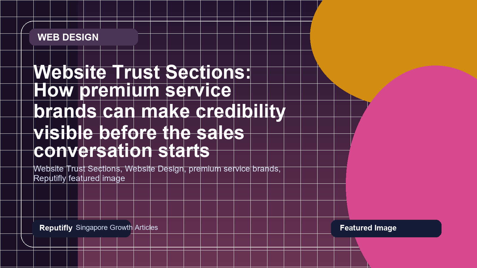 Website Trust Sections: How premium service brands can make credibility visible before the sales conversation starts featured image
