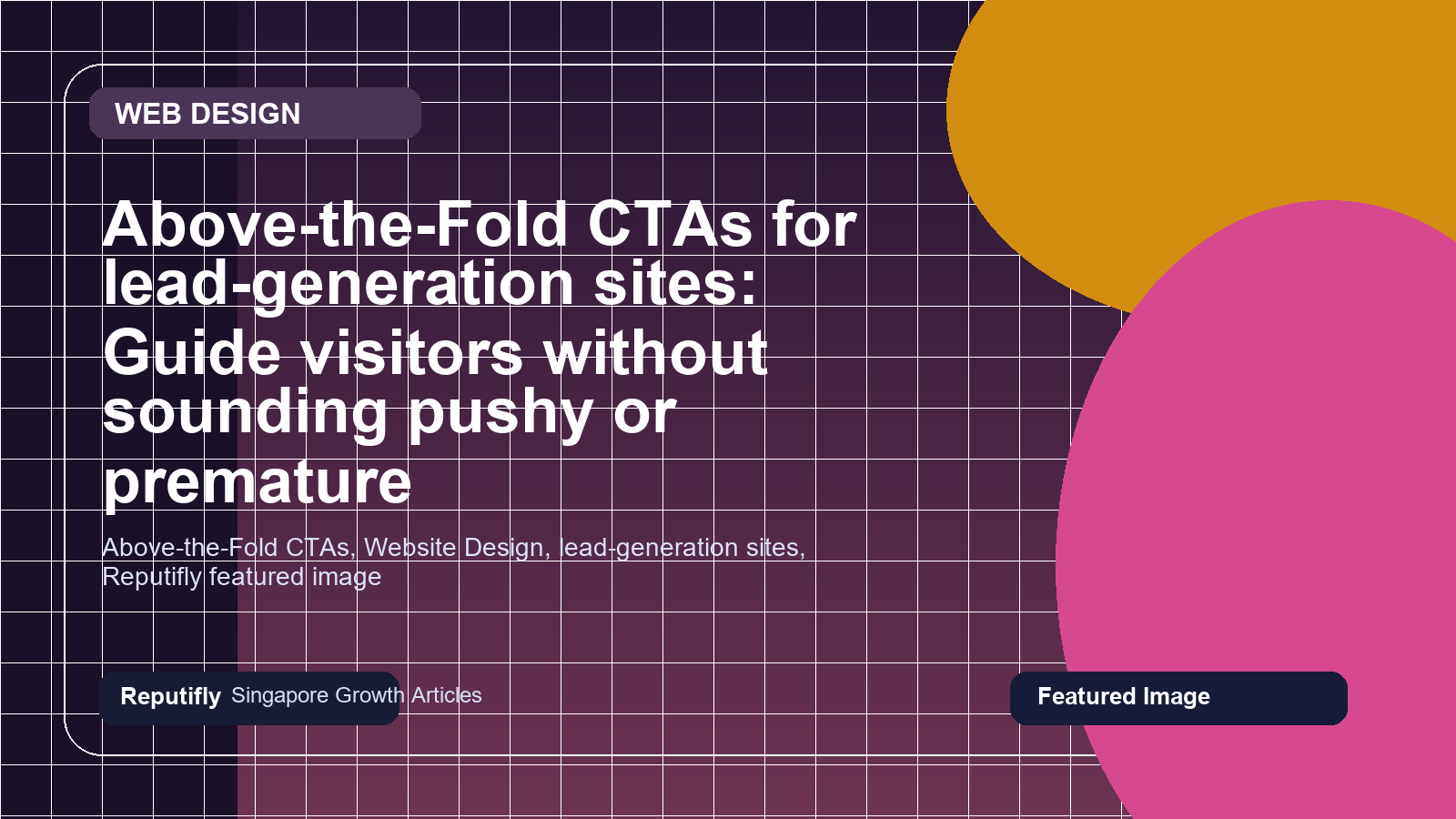 Above-the-Fold CTAs for lead-generation sites: Guide visitors without sounding pushy or premature featured image