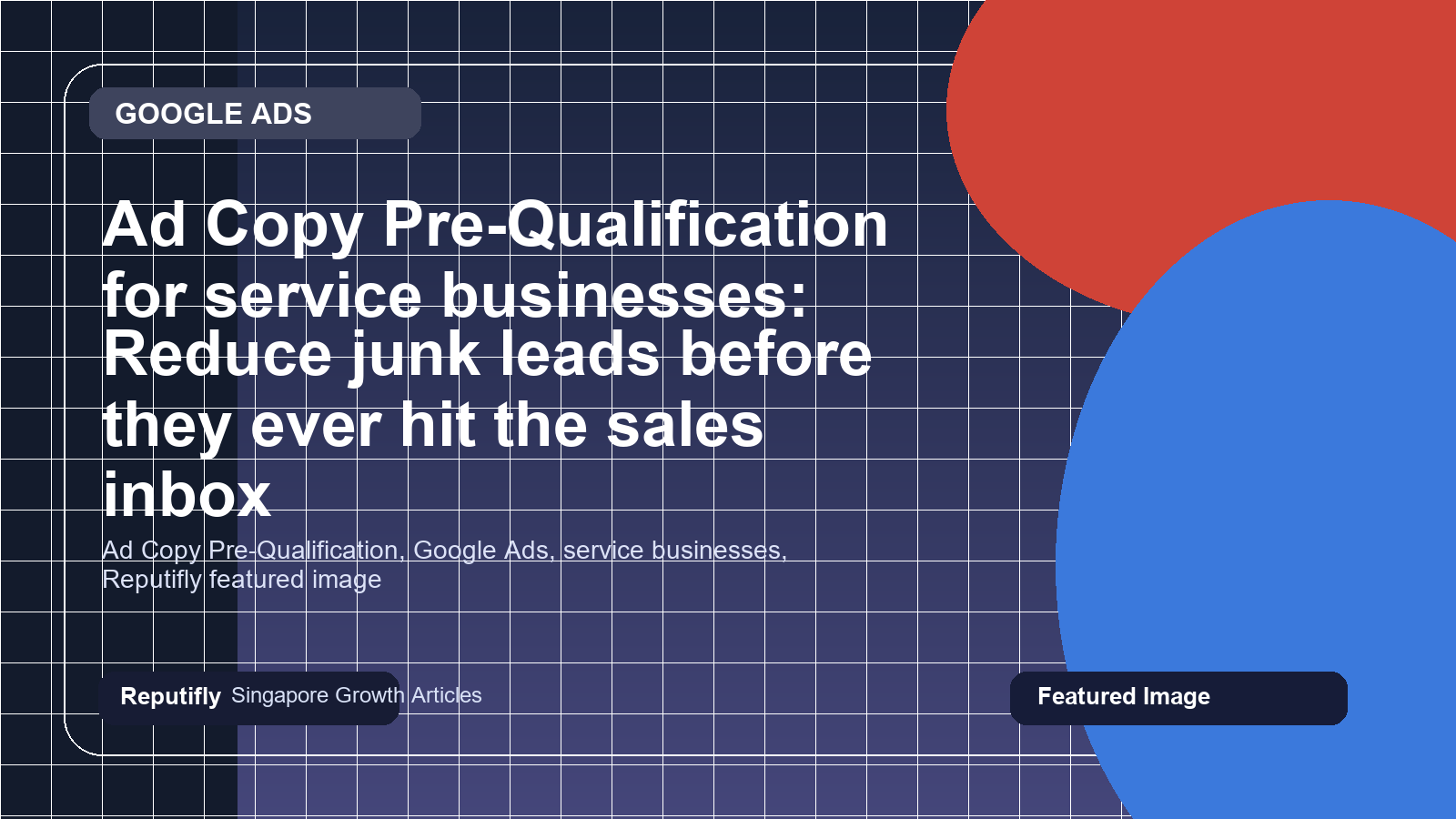 Ad Copy Pre-Qualification for service businesses: Reduce junk leads before they ever hit the sales inbox featured image