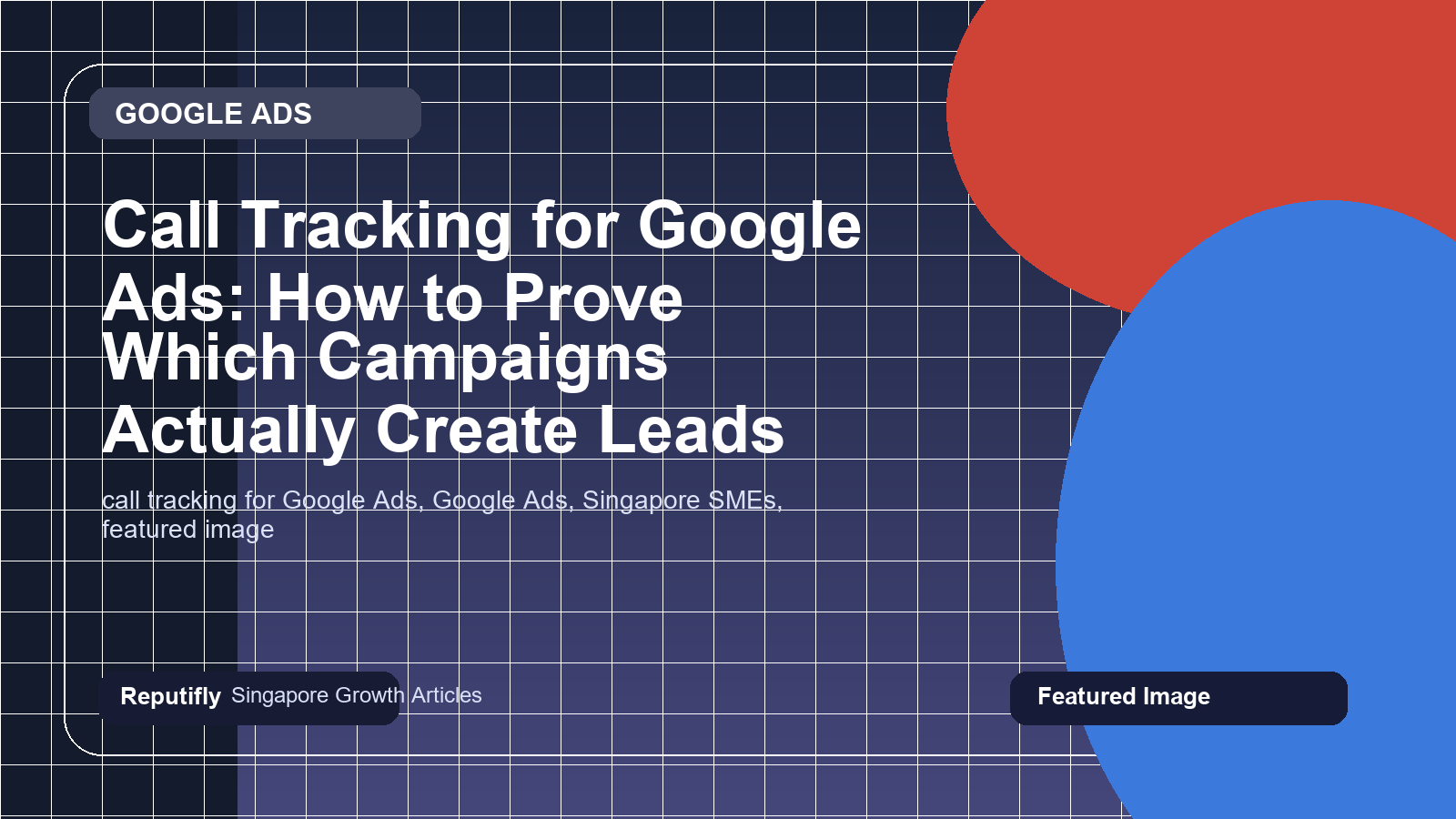 Call Tracking for Google Ads: How to Prove Which Campaigns Actually Create Leads featured image