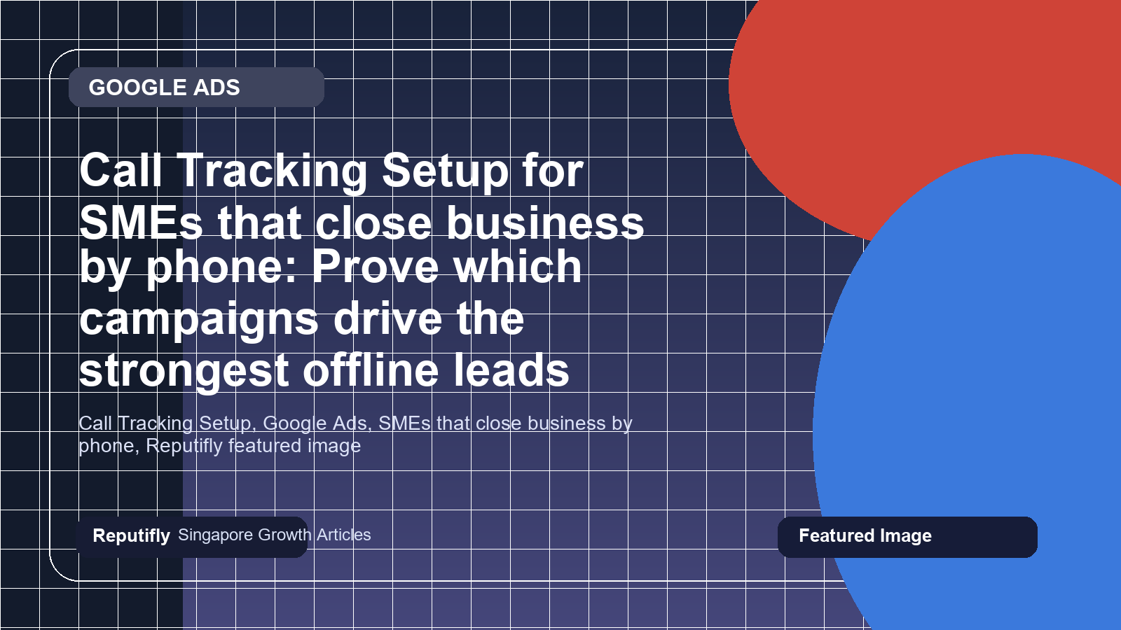 Call Tracking Setup for SMEs that close business by phone: Prove which campaigns drive the strongest offline leads featured image