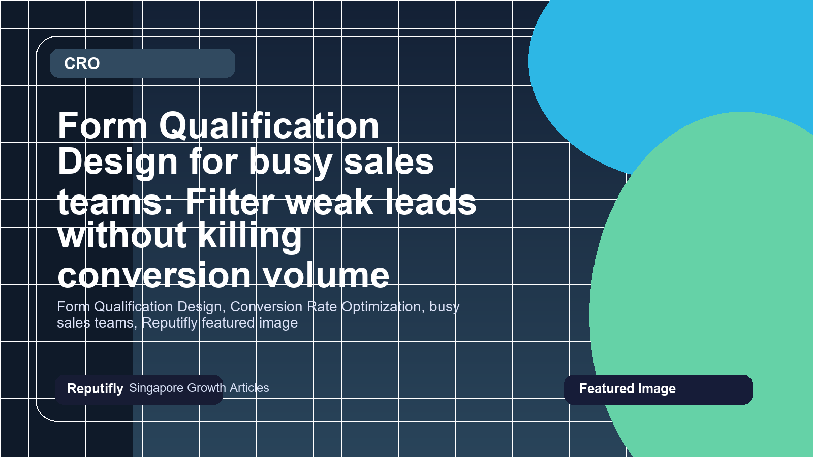 Form Qualification Design for busy sales teams: Filter weak leads without killing conversion volume featured image