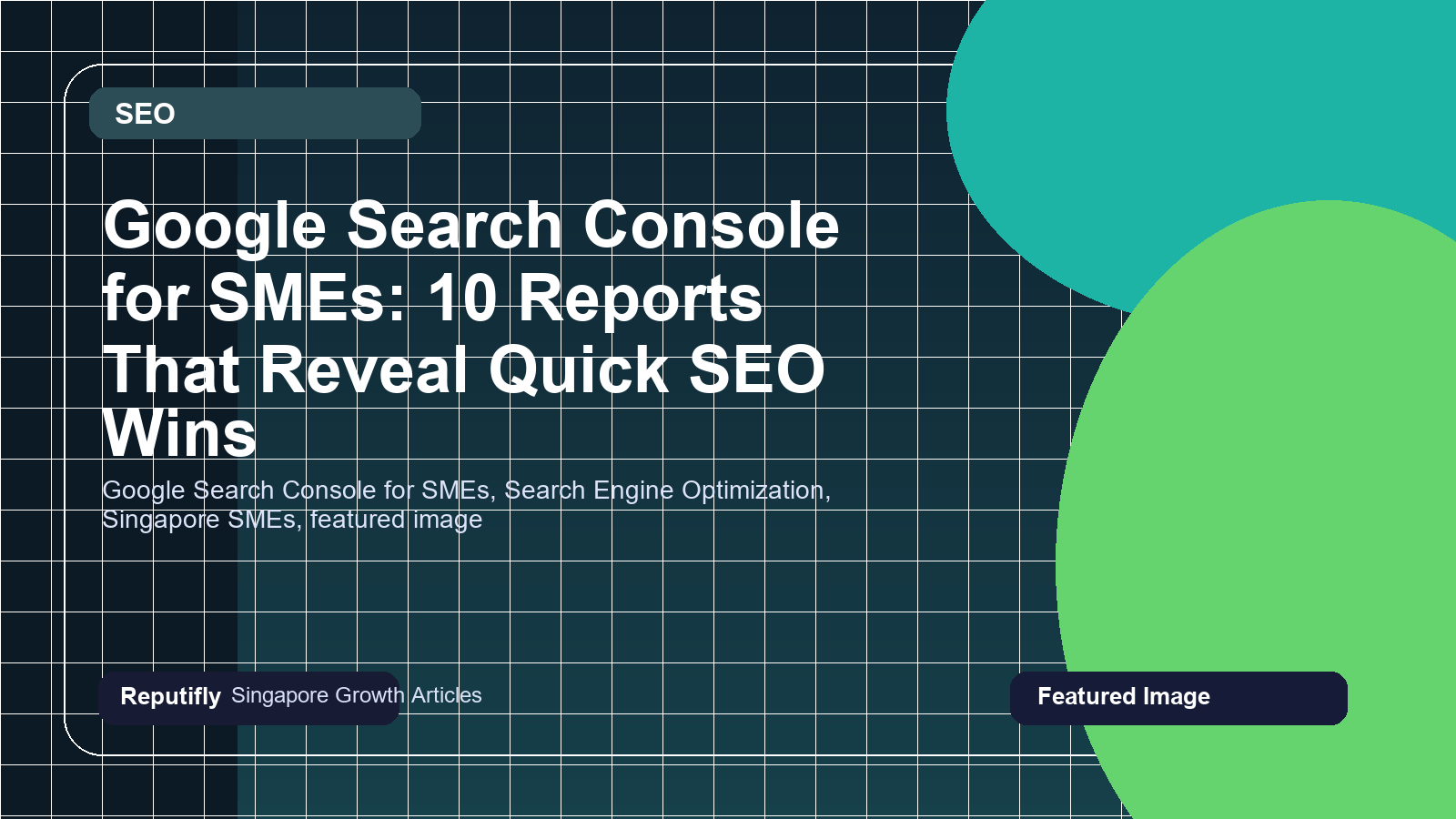 Google Search Console for SMEs: 10 Reports That Reveal Quick SEO Wins featured image