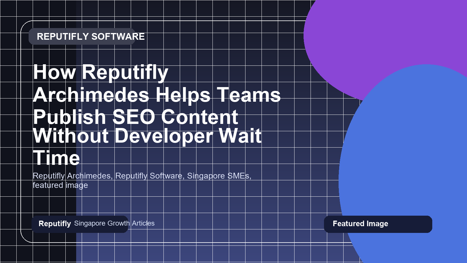 How Reputifly Archimedes Helps Teams Publish SEO Content Without Developer Wait Time featured image