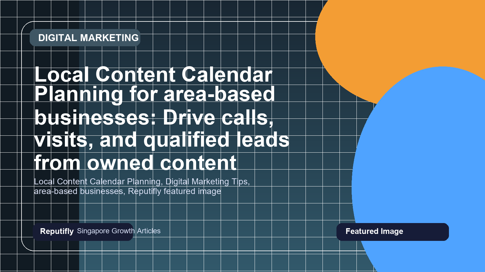 Local Content Calendar Planning for area-based businesses: Drive calls, visits, and qualified leads from owned content featured image