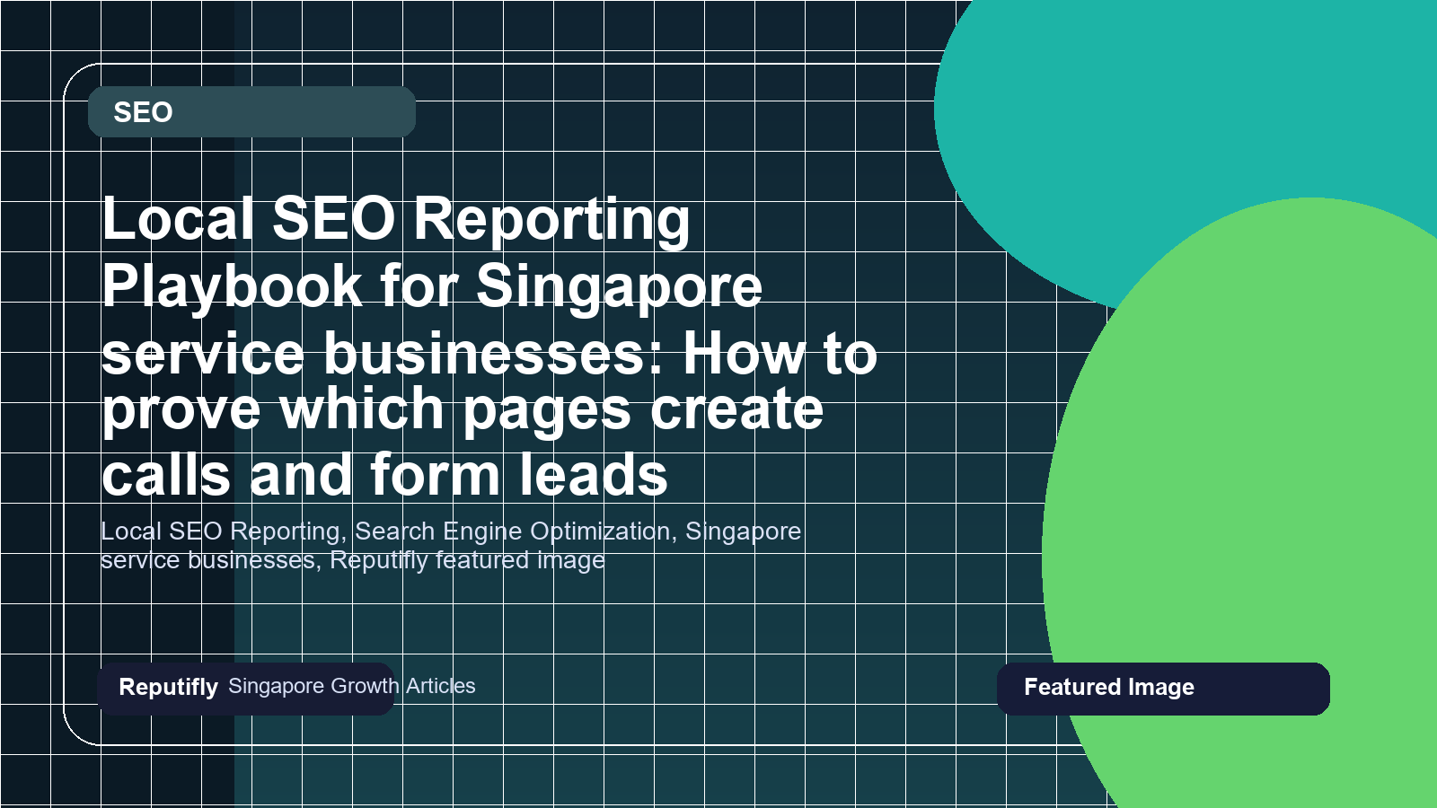 Local SEO Reporting Playbook for Singapore service businesses: How to prove which pages create calls and form leads featured image