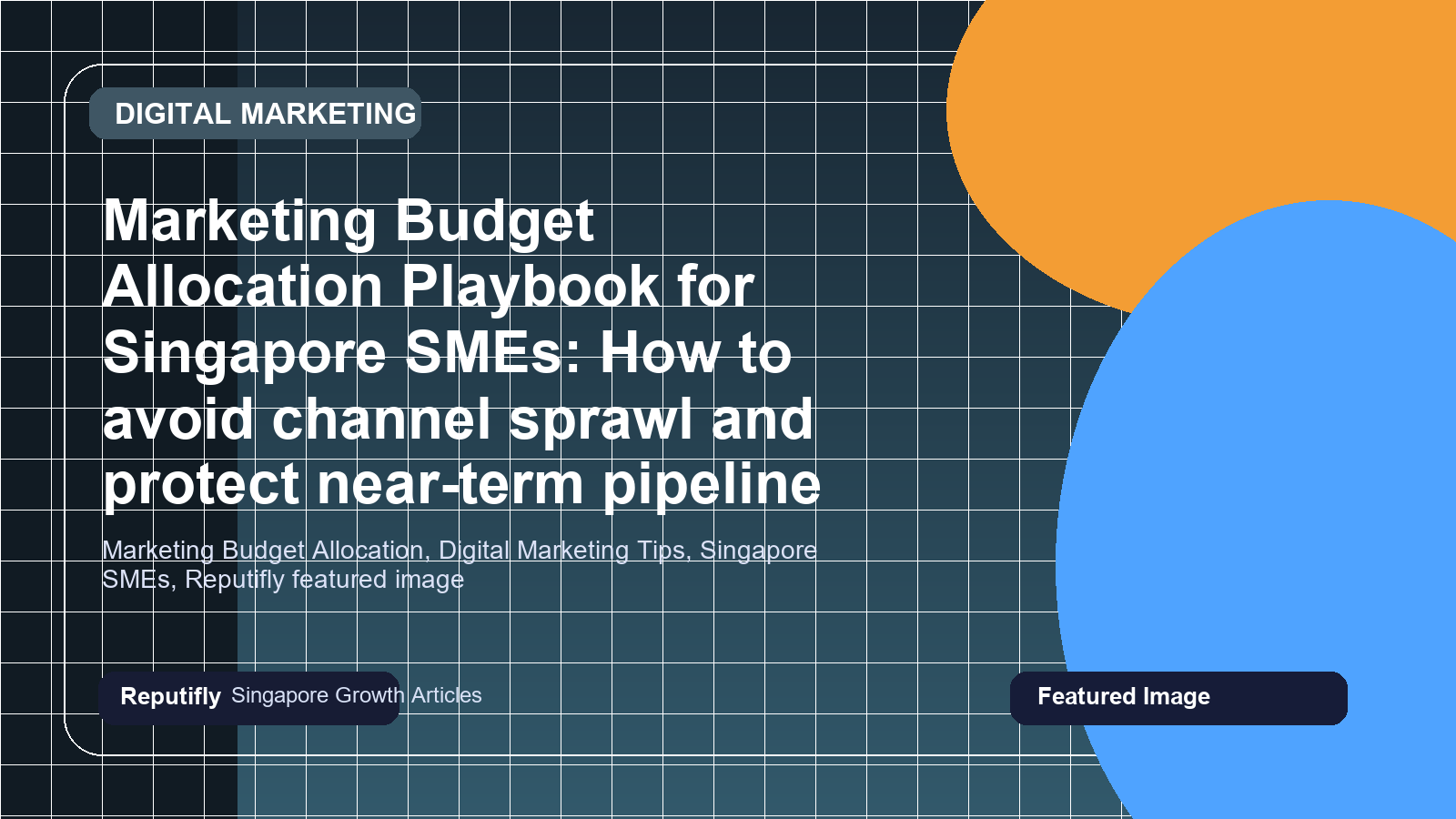 Marketing Budget Allocation Playbook for Singapore SMEs: How to avoid channel sprawl and protect near-term pipeline featured image