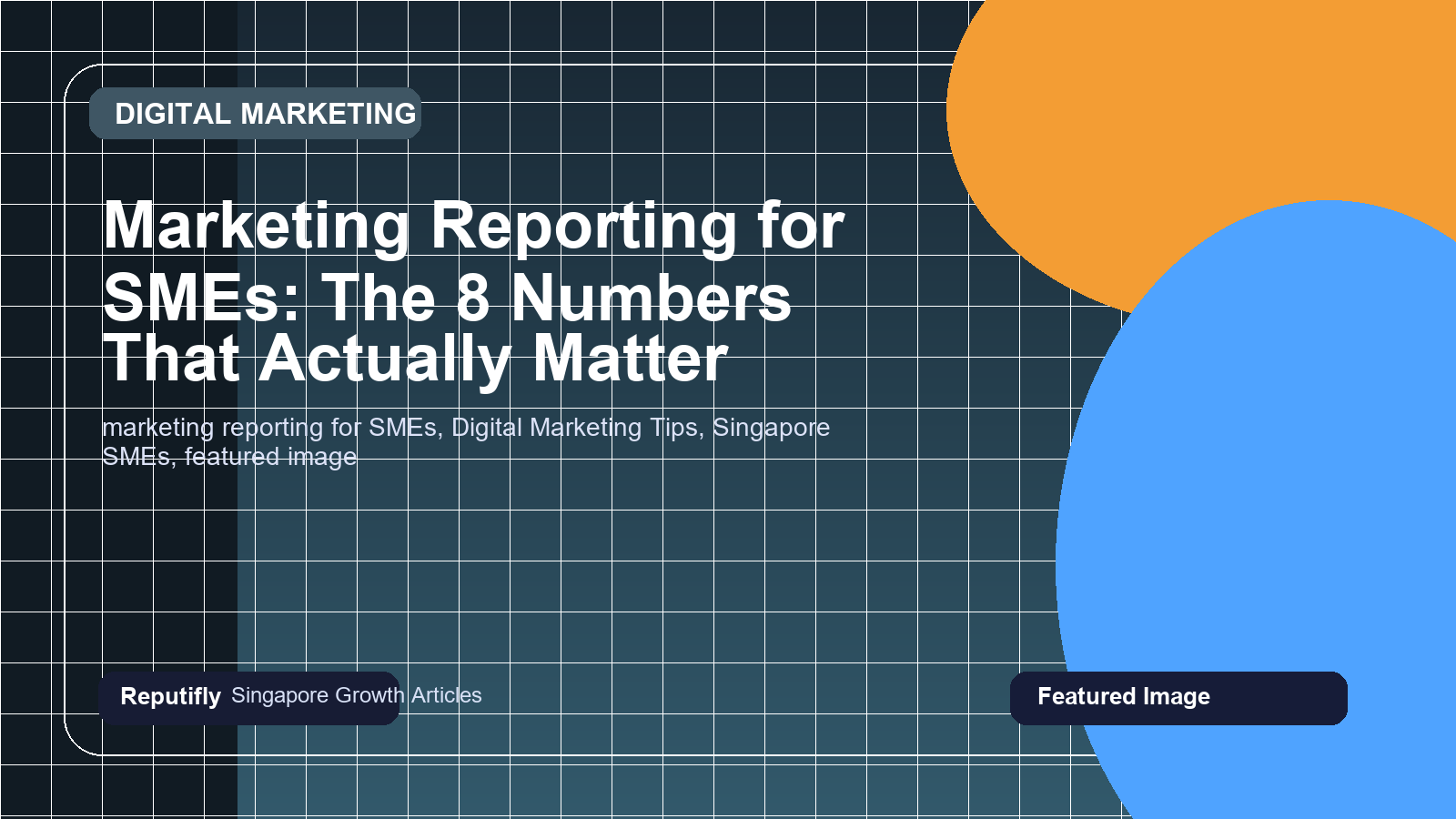 Marketing Reporting for SMEs: The 8 Numbers That Actually Matter featured image