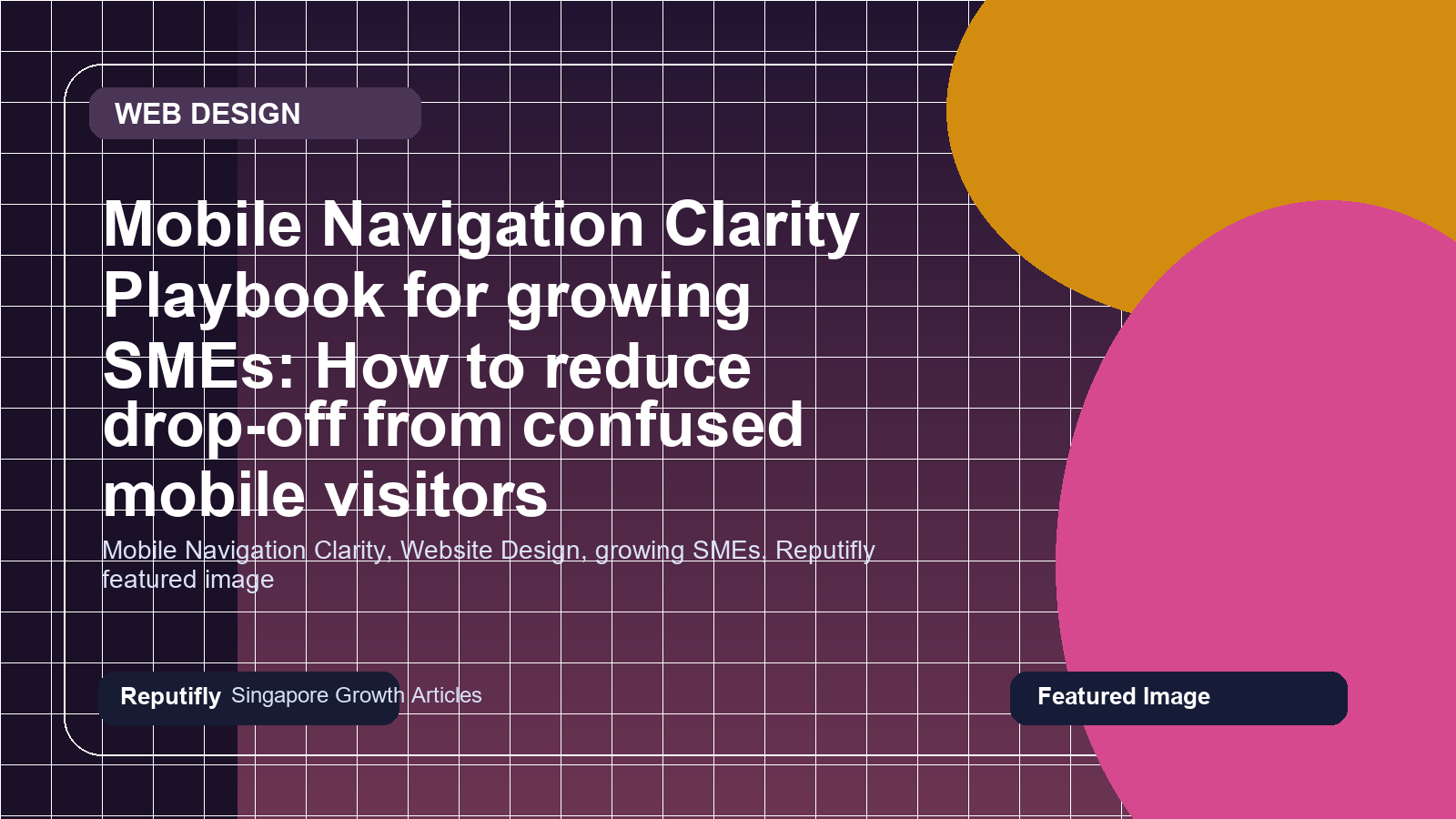 Mobile Navigation Clarity Playbook for growing SMEs: How to reduce drop-off from confused mobile visitors featured image