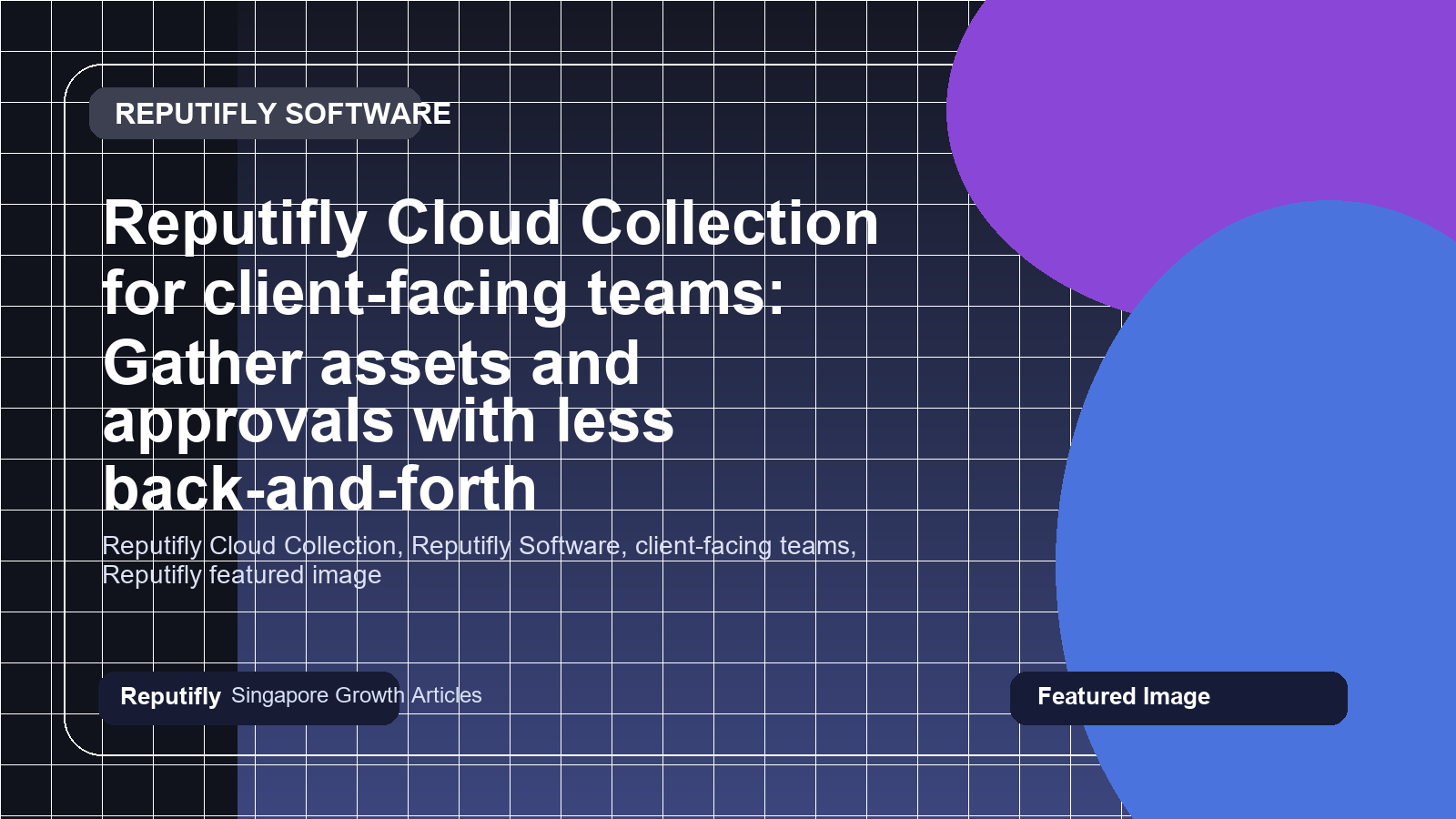 Reputifly Cloud Collection for client-facing teams: Gather assets and approvals with less back-and-forth featured image