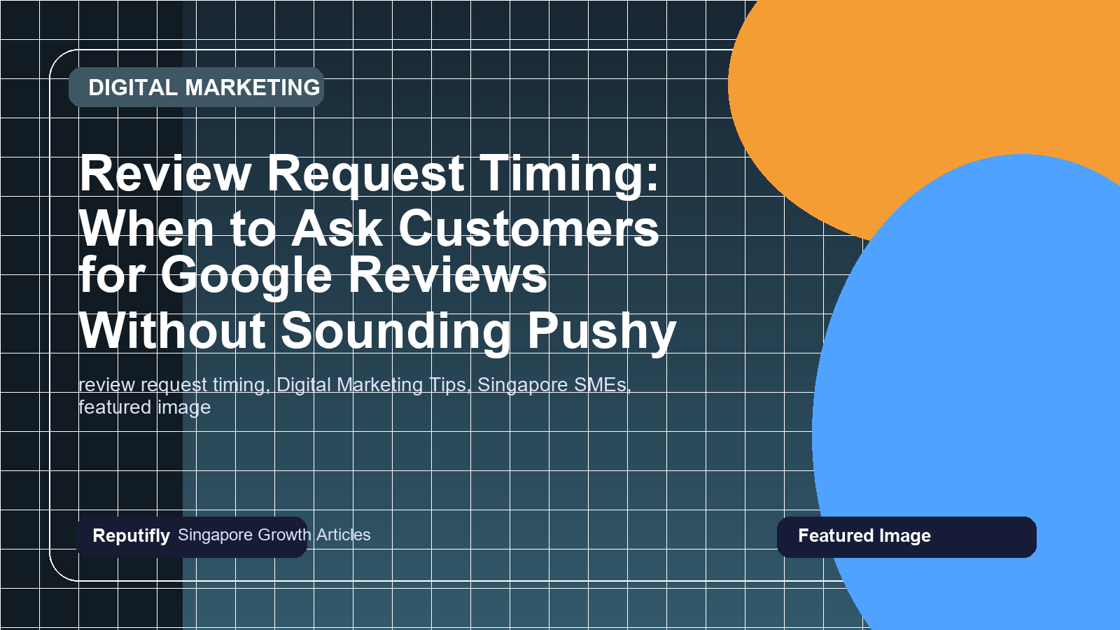 Review Request Timing: When to Ask Customers for Google Reviews Without Sounding Pushy featured image