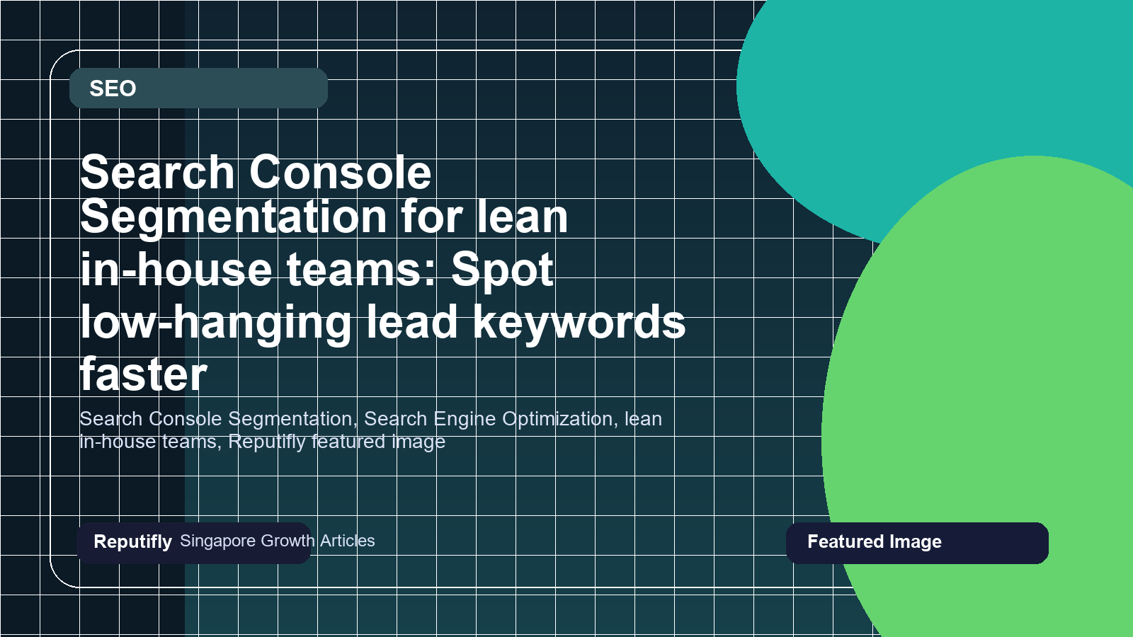Search Console Segmentation for lean in-house teams: Spot low-hanging lead keywords faster featured image