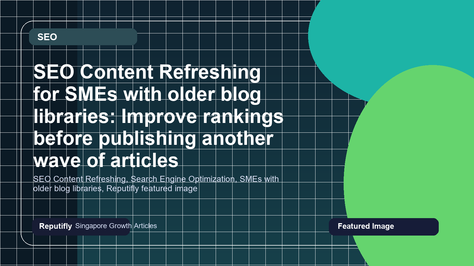 SEO Content Refreshing for SMEs with older blog libraries: Improve rankings before publishing another wave of articles featured image
