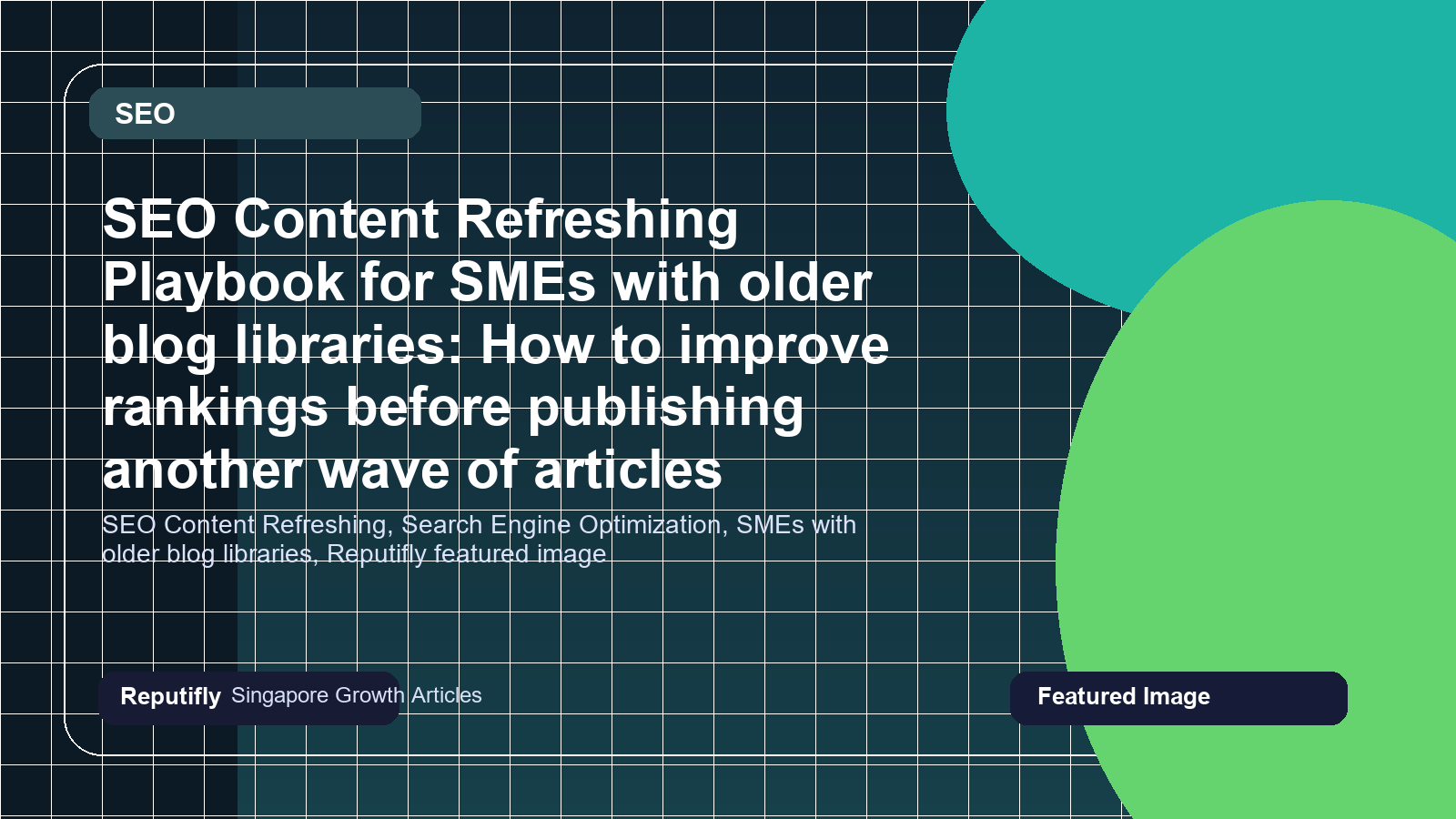 SEO Content Refreshing Playbook for SMEs with older blog libraries: How to improve rankings before publishing another wave of articles featured image