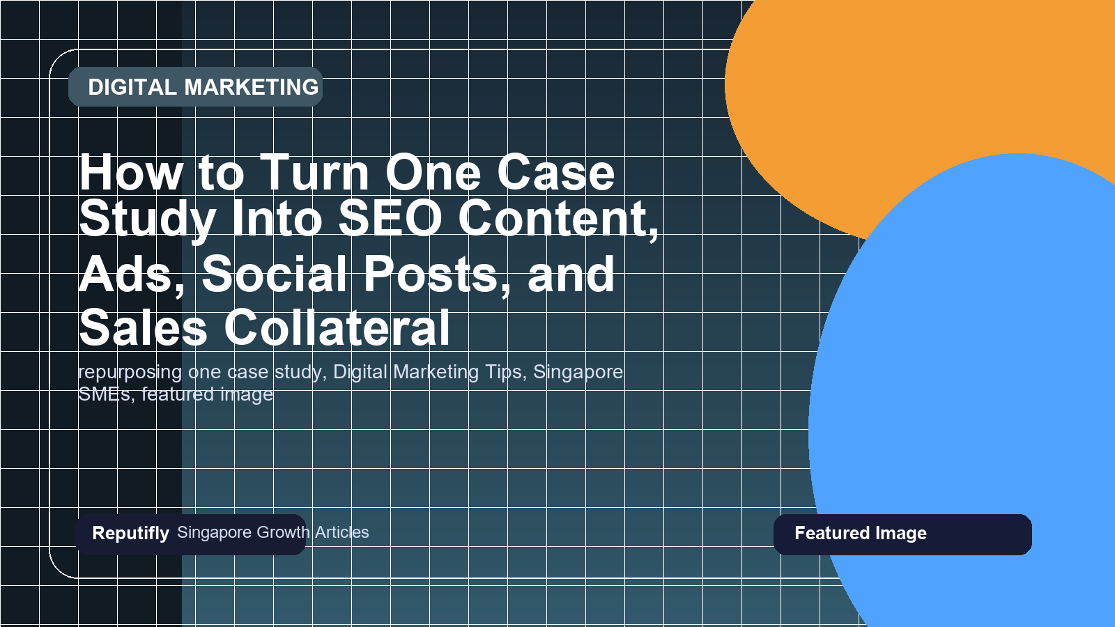 How to Turn One Case Study Into SEO Content, Ads, Social Posts, and Sales Collateral featured image