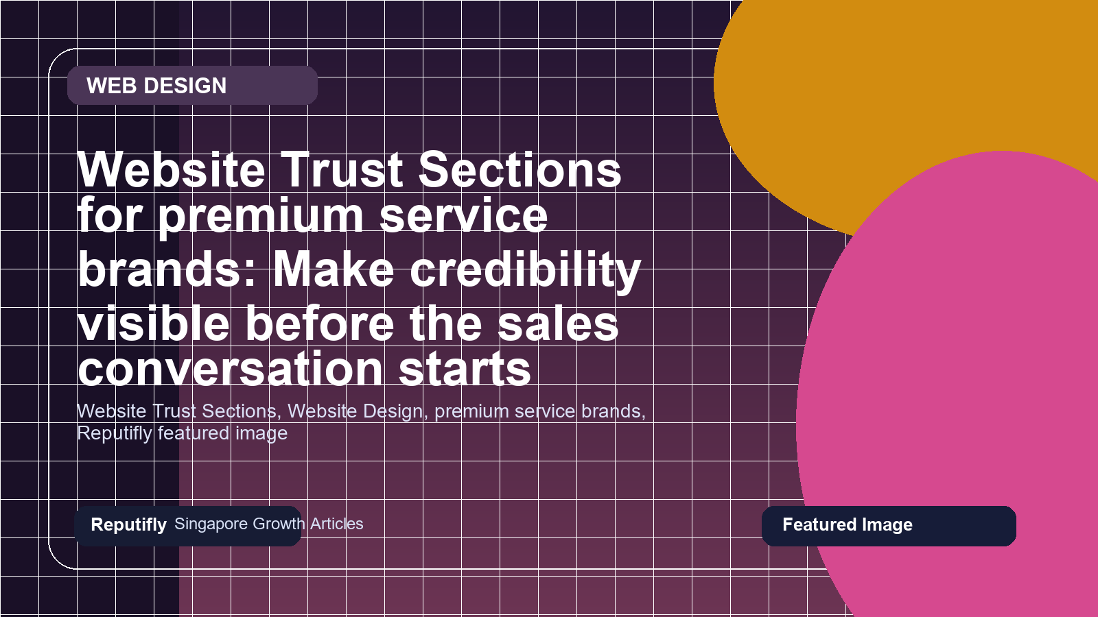 Website Trust Sections for premium service brands: Make credibility visible before the sales conversation starts featured image